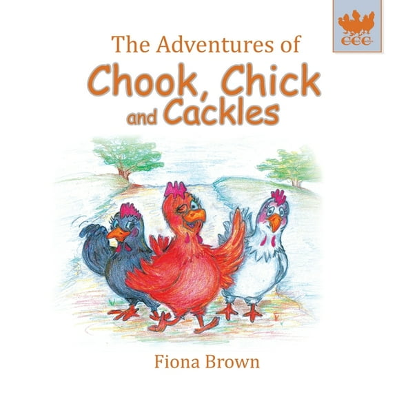The Adventures of Chook, Chick and Cackl The Adventures of Chook, Chick and Cackles: What a Fright, Book 1, (Paperback)