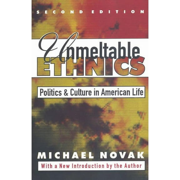 Unmeltable Ethnics: Politics and Culture in American Life, (Paperback)