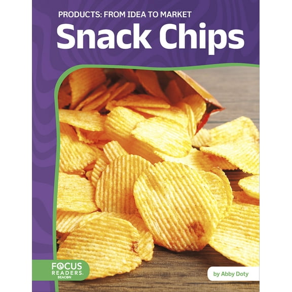 Snack Chips: From Idea to Market, (Paperback)