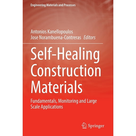 Engineering Materials and Processes Self-Healing Construction Materials: Fundamentals, Monitoring and Large Scale Applications, (Paperback)