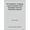 The Presidency, Congress, and the Supreme Court (Scholastic American citizenship program) [Unknown Binding - Used]
