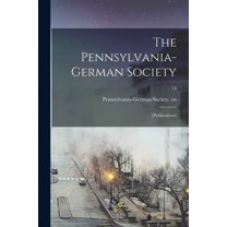 The Pennsylvania-German Society : [Publications]; 14 (Paperback)