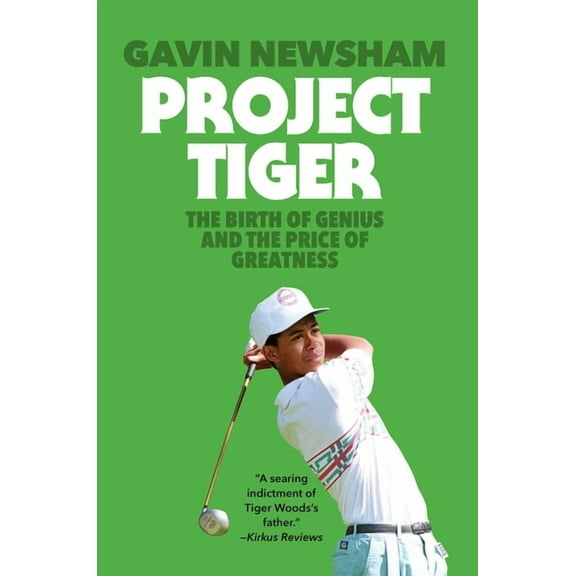 Project Tiger: The Birth of Genius and the Price of Greatness, (Hardcover)