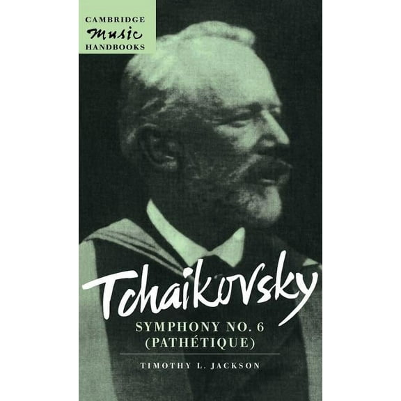 Cambridge Music Handbooks Tchaikovsky: Symphony No. 6 (Pathétique), (Hardcover)