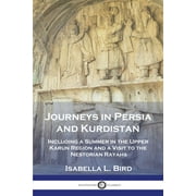 Journeys in Persia and Kurdistan: Including a Summer in the Upper Karun Region and a Visit to the Nestorian Rayahs (Paperback)