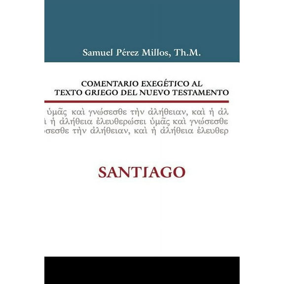 Comentario Exegético Al Texto Griego del Nuevo Testamento: Santiago (Hardcover)