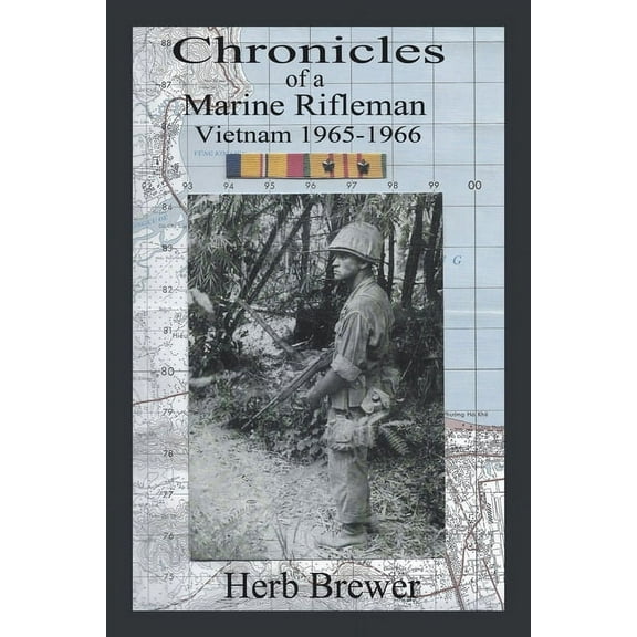 Chronicles of a Marine Rifleman: Vietnam, 1965-1966, (Paperback)