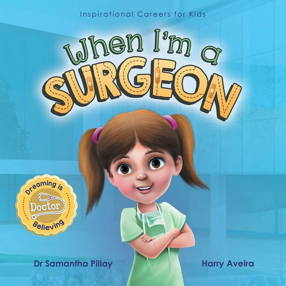 Inspirational Careers for Kids When I'm a Surgeon: Dreaming is Believing: Doctor, Book 1, (Paperback)