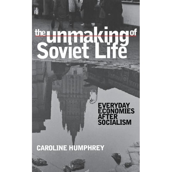 Culture and Society After Socialism The Unmaking of Soviet Life, (Hardcover)