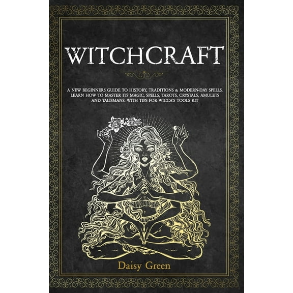 Witchcraft: A new beginners guide to history, traditions & modern-day spells. Learn how to master its magic, spells, tarots, cryst