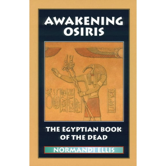 Pre-Owned Awakening Osiris: The Egyptian Book of the Dead (Paperback) 0933999747 9780933999749