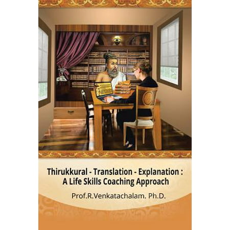 Thirukkural - Translation -Explanation : A Life Skills Coaching