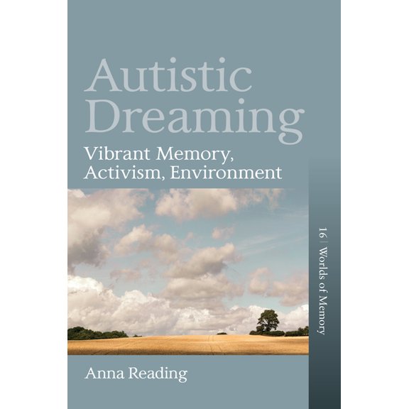 Worlds of Memory Autistic Dreaming: Vibrant Memory, Activism, Environment, Book 16, (Hardcover)
