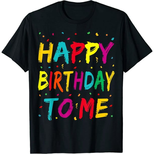 Happy Birthday to Me Birthday Party T-shirt for Kids, Adults T-Shirt ...