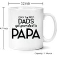 thumbnail image 2 of Funny Only The Best Dads Get Promoted To Papa Coffee Mug Tea Cups for Dad, Husband, Grandpa or in-Law, Brirthday Christmas Gift for Him Novelty Ceramic Mug 11 Oz. White, 2 of 6