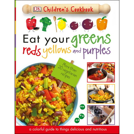 Eat Your Greens, Reds, Yellows, and Purples : Children's