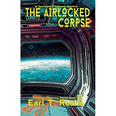 Fortanach Outfitting Stories The Airlocked Corpse, Book 2, (Paperback)