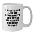 thumbnail image 3 of Funny Aquarium Keeping Gifts from Men to Friends on Graduation, 'I Might Look Like I'm Listening To You But In My Head I'm Aquarium Keeping.' White Coffee Mug, 3 of 3