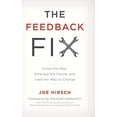 thumbnail image 1 of The Feedback Fix: Dump the Past, Embrace the Future, and Lead the Way to Change, 1 of 1