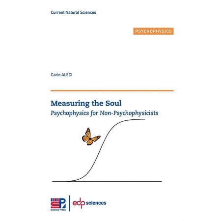 Current Natural Sciences Measuring the Soul: Psychophysics for Non-Psychophysicists, (Paperback)
