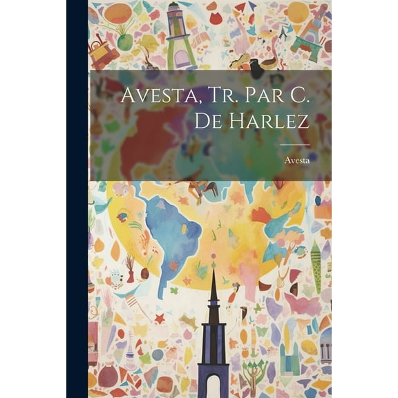 Avesta, Tr. Par C. De Harlez (Paperback)