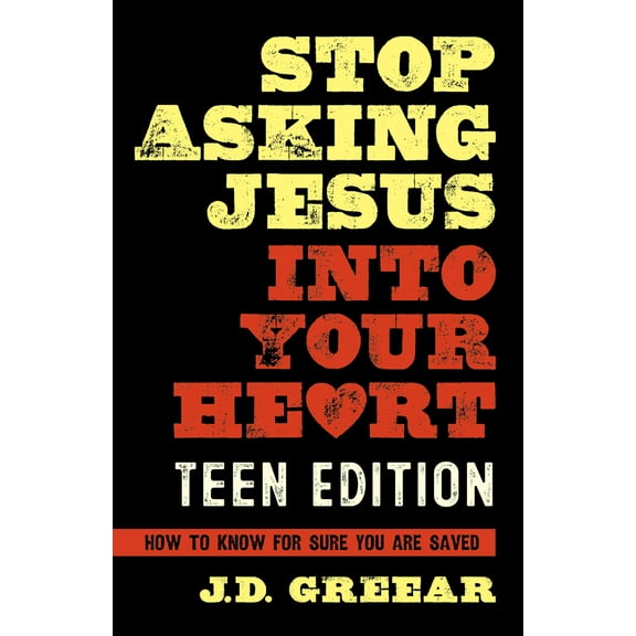 Pre-Owned Stop Asking Jesus Into Your Heart: The Teen Edition (Hardcover) 1462779212 9781462779215