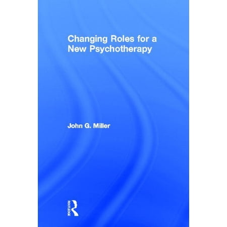 Changing Roles for a New Psychotherapy (Hardcover)