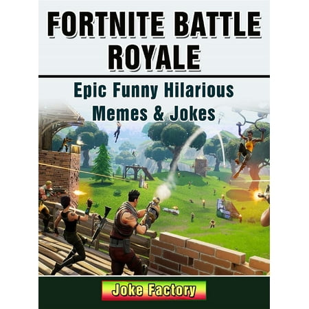 Fortnite Battle Royale Epic Funny Hilarious Memes & Jokes - (Best Place To Find Funny Memes)
