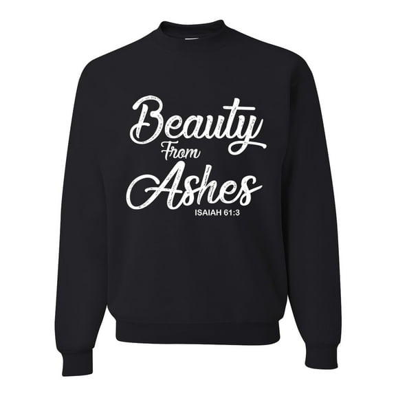 Wild Bobby Beauty From Ashes Isaiah 61:3 Inspirational/Christian Unisex Crewneck Graphic Sweatshirt, Black, Small