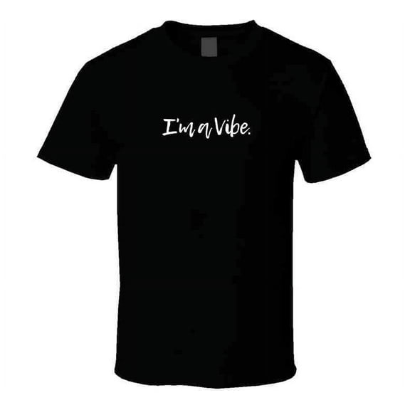 I'm A Vibe Statement T-Shirt  - Unisex