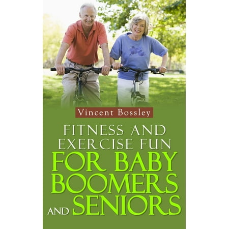 Fitness and Exercise Fun for Baby Boomers and Seniors -