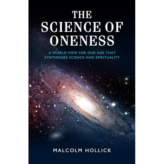 The Science of Oneness : A World View For Our Age (Paperback)