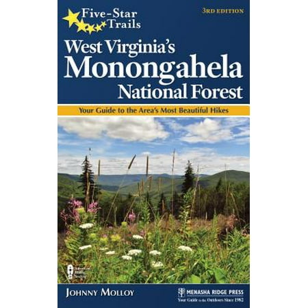 Five-Star Trails: West Virginia's Monongahela National Forest : Your Guide to the Area's Most Beautiful (Best Hiking In West Virginia)