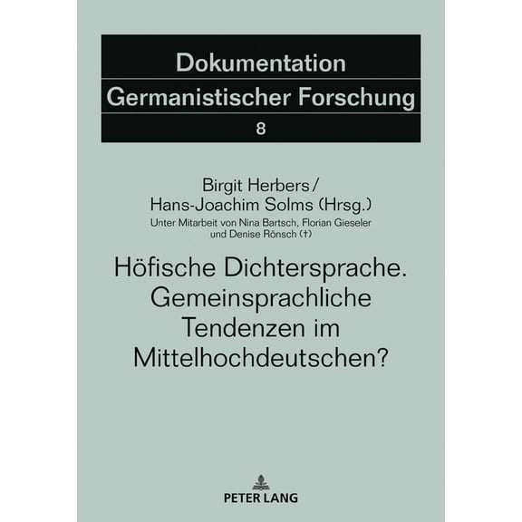 Dokumentation Germanistischer Forschung Hoefische Dichtersprache. Gemeinsprachliche Tendenzen Im Mittelhochdeutschen?: Unter Mitarbeit Von Nina Bartsch, Florian, Book 8, (Hardcover)
