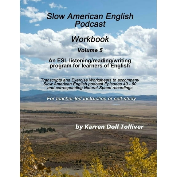 Slow American English Podcast Workbooks Slow American English Podcast Workbook Vol. 5: Exercise Worksheets and transcripts for podcast episodes 49 - 60, Book 5, (Paperback)