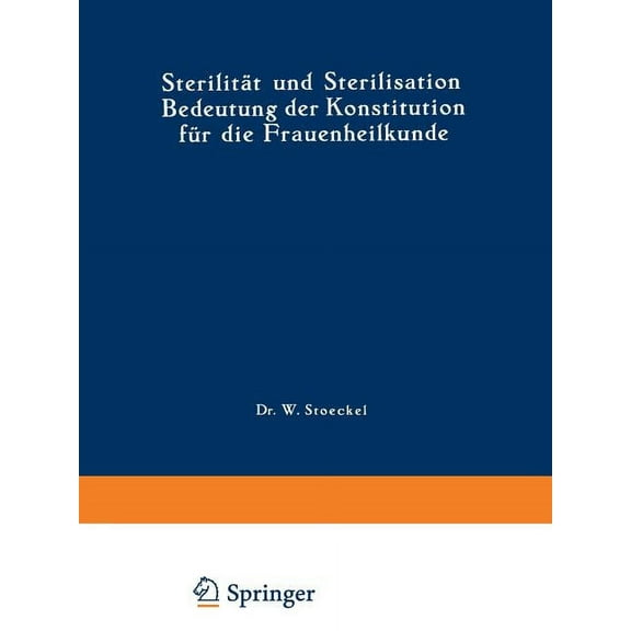 Handbuch Der GYNÃ¤kologie SterilitÃ¤t Und Sterilisation: Bedeutung Der Konstitution FÃ¼r Die Frauenheilkunde, Book 3, (Paperback)