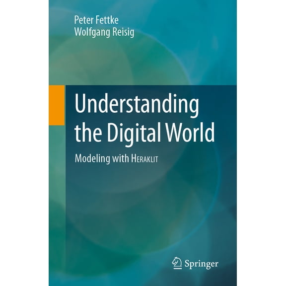 Understanding the Digital World: Modeling with Heraklit, (Paperback)