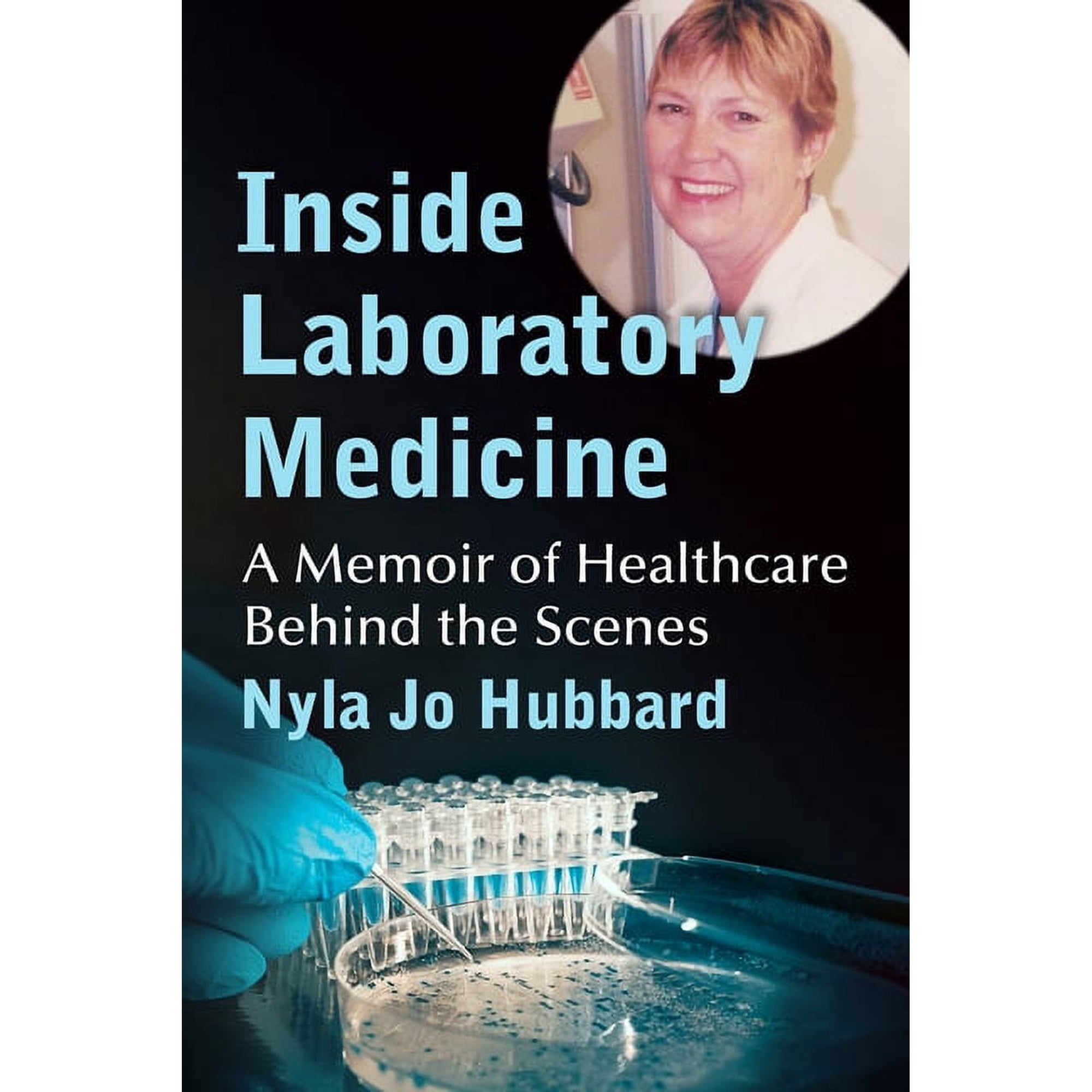 Inside Laboratory Medicine: A Memoir of Healthcare Behind the Scenes (Paperback)