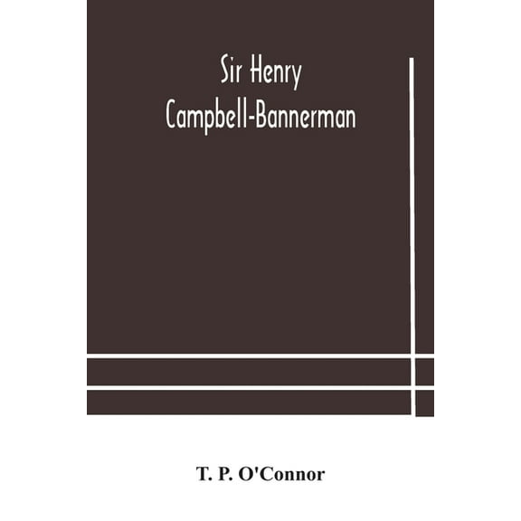 Sir Henry Campbell-Bannerman, (Paperback)