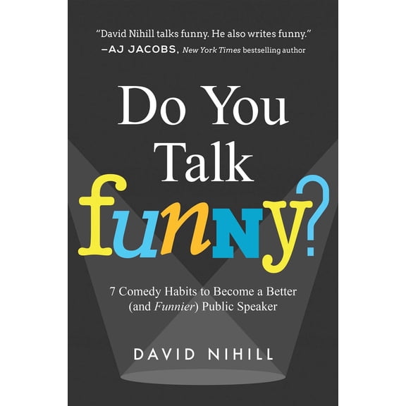 Pre-Owned Do You Talk Funny?: 7 Comedy Habits to Become a Better (and Funnier) Public Speaker (Paperback) 1942952279 9781942952275