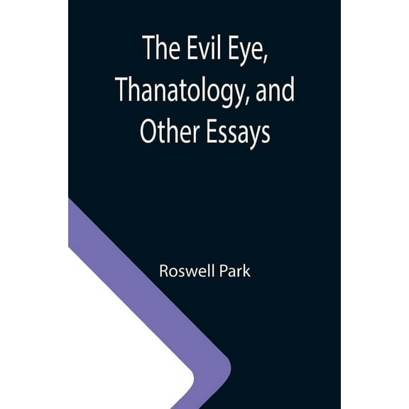 The Evil Eye, Thanatology, and Other Essays, (Paperback)