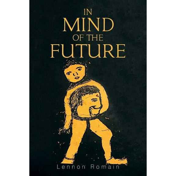 In Mind of the Future  Paperback  1543462545 9781543462548 Lennon Romain