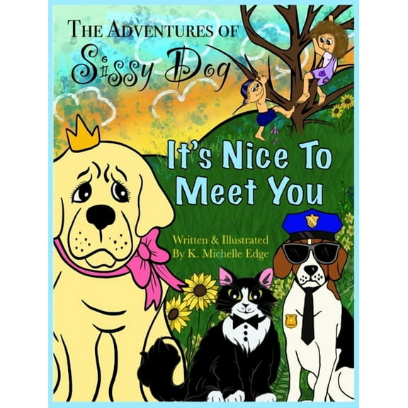 The Adventures of Sissy Dog: It's Nice To Meet You, (Hardcover)