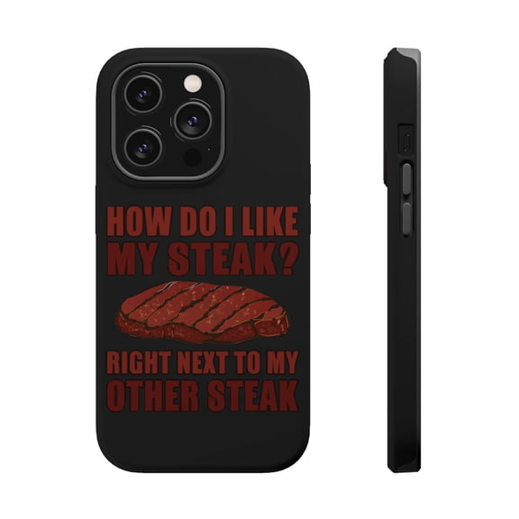 DistinctInk Tough Case for Apple iPhone 15 PRO (6.1" Screen), Compatible with MagSafe Charging - Like My Steak Next to My Other Steak