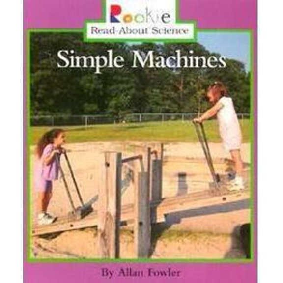 Pre-Owned Simple Machines (Rookie Read-About Science: Physical Science: Previous Editions) (Paperback) 0516273108 9780516273105