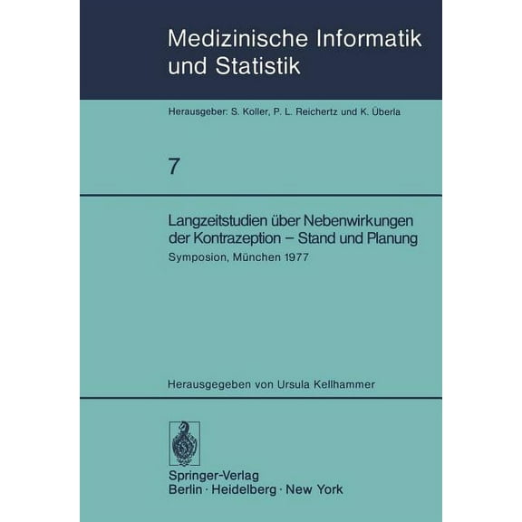 Medizinische Informatik, Biometrie Und E Langzeitstudien Über Nebenwirkungen Der Kontrazeption -- Stand Und Planung: Symposion Der Studiengruppe "Nebenwirkungen , Book 7, (Paperback)