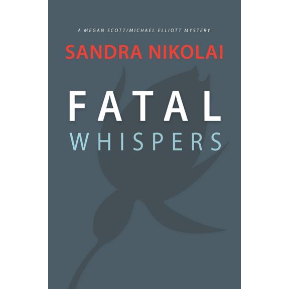 Megan Scott/Michael Elliott Mystery Fatal Whispers, Book 2, (Paperback)