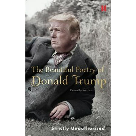 The Beautiful Poetry of Donald Trump (Best Donald Trump Tweets)