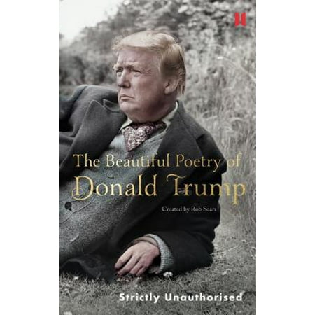 The Beautiful Poetry of Donald Trump (Donald Trump Best Insults)