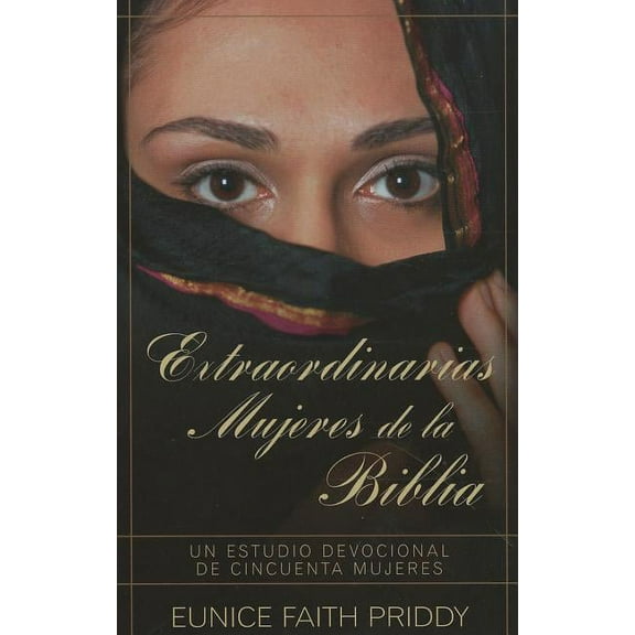 Extraordinarias Mujeres de la Biblia, (Paperback)